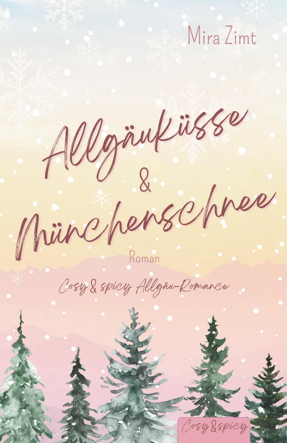 Allgäuküsse und Münchenschnee: Cosy & spicy Allgäu Romance. Sinnliche New Adult Romance zum Wohlfühlen mit den Tropes Found Family & Small Town & Fernbeziehung. Holiday Reading