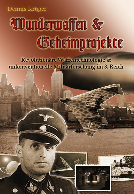 Wunderwaffen & Geheimprojekte - Revolutionäre Waffentechnologie & unkonventionelle Militärforschung im 3. Reich Books
