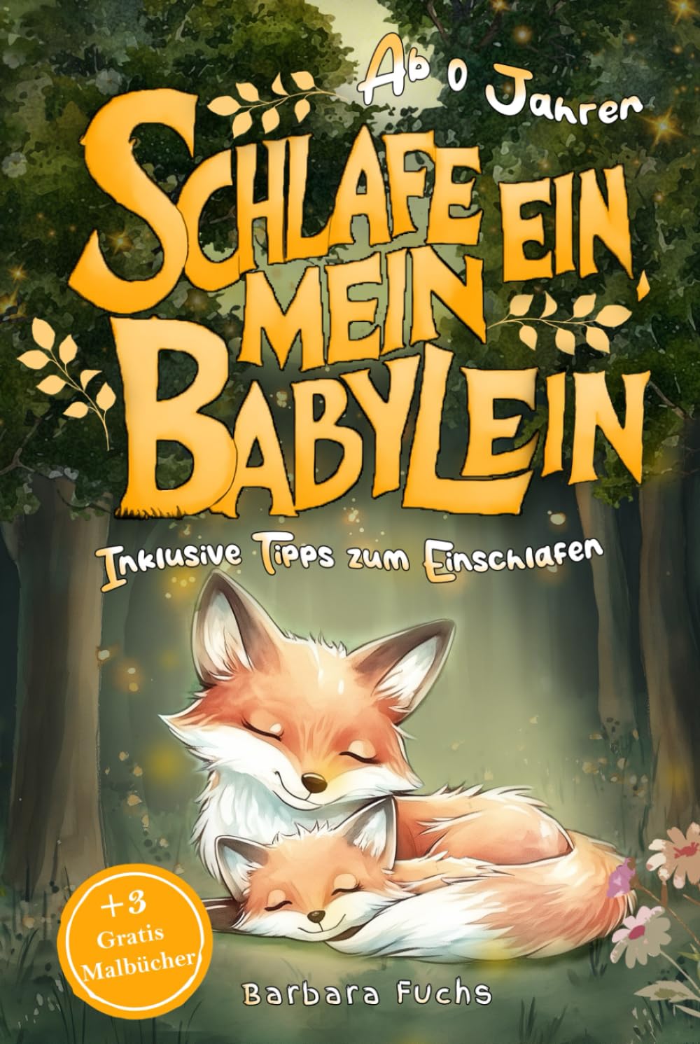 Schlafe ein, mein Babylein: Das Vorlesebuch mit tierischen Gutenachtgeschichten aus dem Wald zum Einschlafen für Babys ab 0 Jahren. Inklusive Einschlaftipps Non-fiction