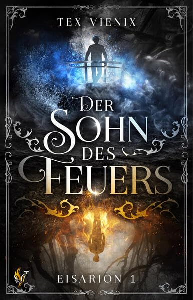 Der Sohn des Feuers: Eisarion 1 | Fantasy-Epos – magisch, bildstark, tiefgründig Historical Fiction