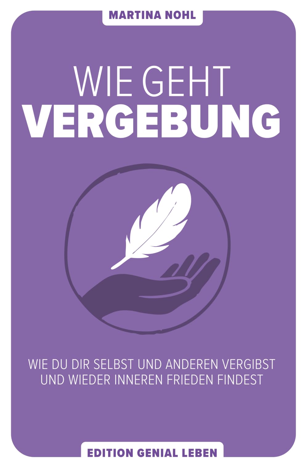 Wie geht Vergebung?: Wie du dir selbst und anderen vergibst – und wieder inneren Frieden findest (Wie geht ... Ratgeber, Band 1) Lifestyle