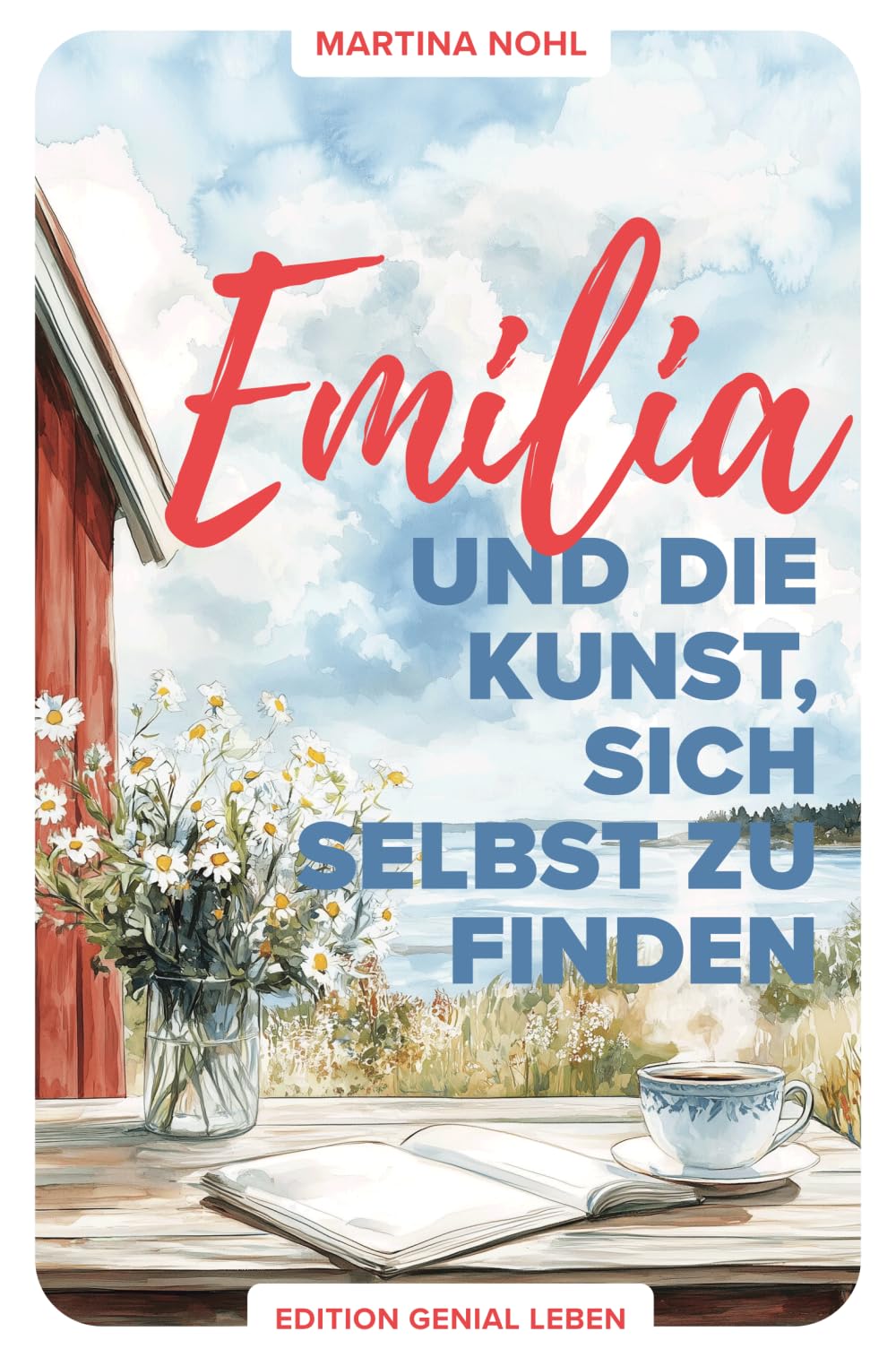 Emilia und die Kunst, sich selbst zu finden: – ein Wohlfühlroman über Selbstliebe, Freundschaft und Neubeginn Contemporary literature Books