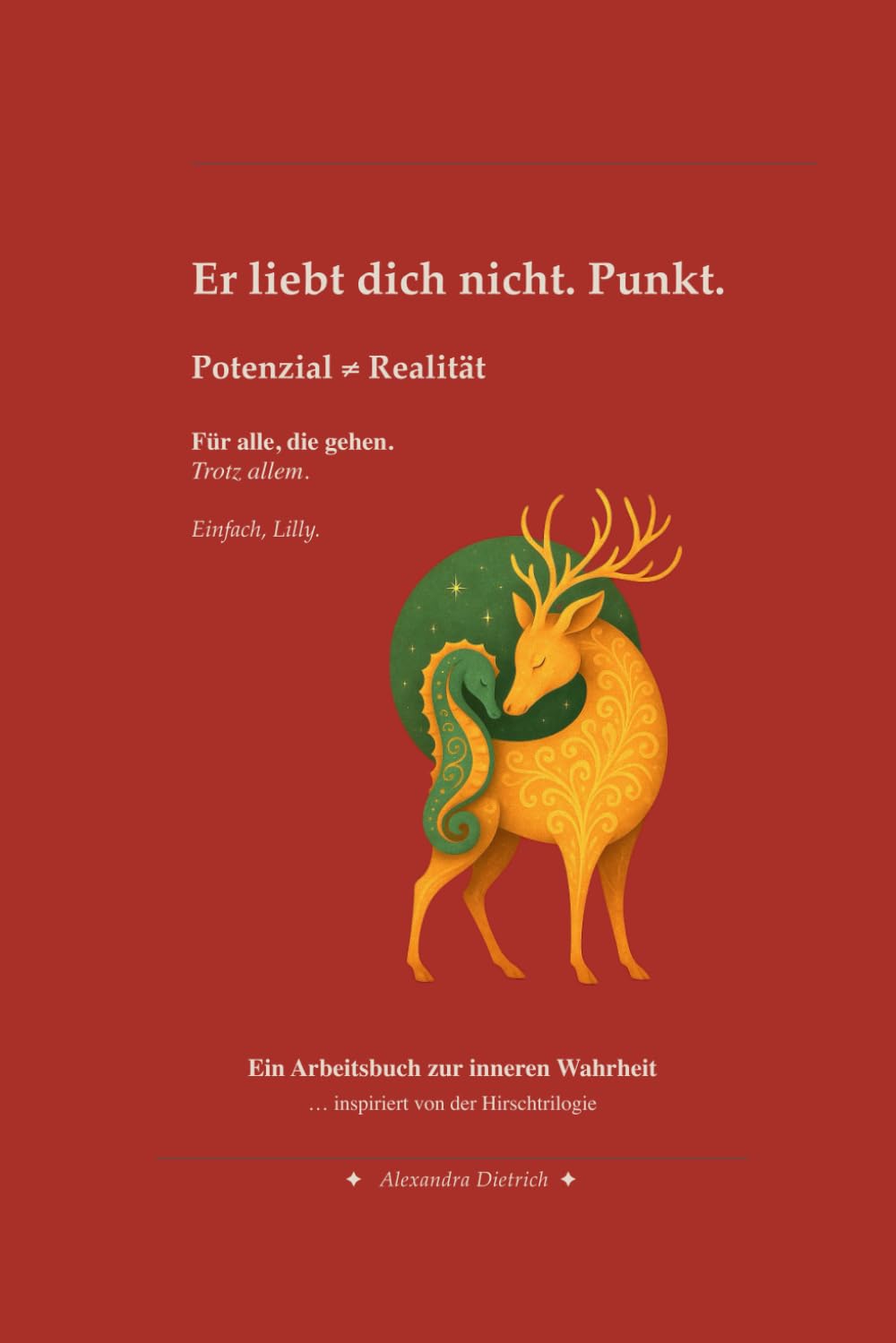 Er liebt dich nicht. Punkt.: Arbeitsbuch zur Hirschtrilogie Partnership & Love