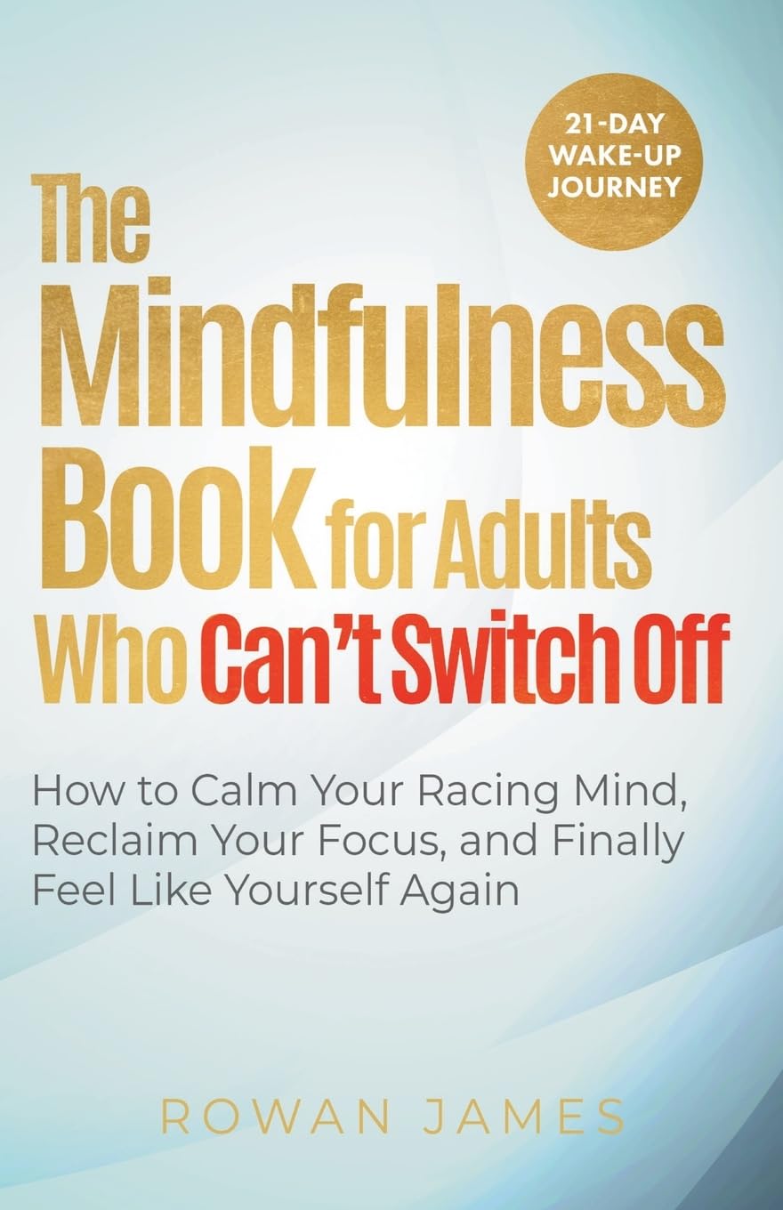 The Mindfulness Book for Adults Who Can't Switch Off Health, Nutrition & Fitness