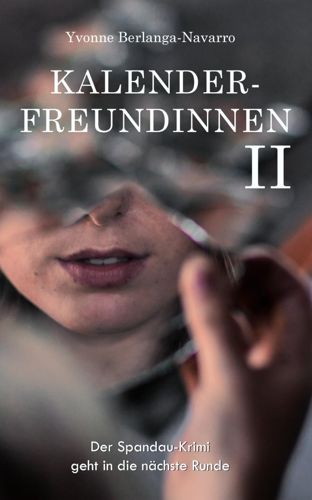 Kalenderfreundinnen II: Ein Spandau-Krimi Detective & CSI