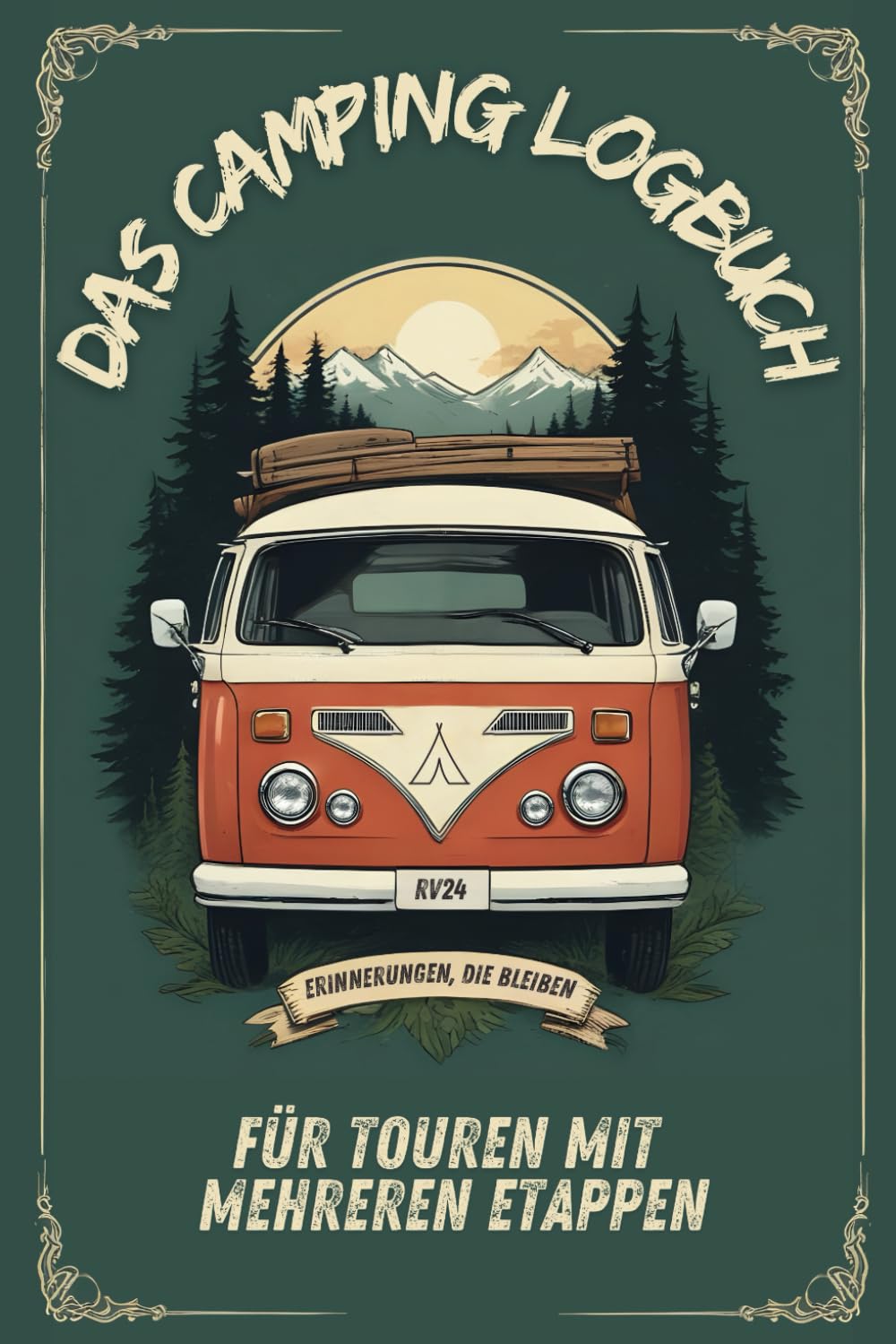 Das Camping Logbuch für Touren mit mehreren Etappen: mit Reiseplanung, Pack & Checklisten, Stellplatzwahl & Platz für persönliche Erinnerungen Travel Guides