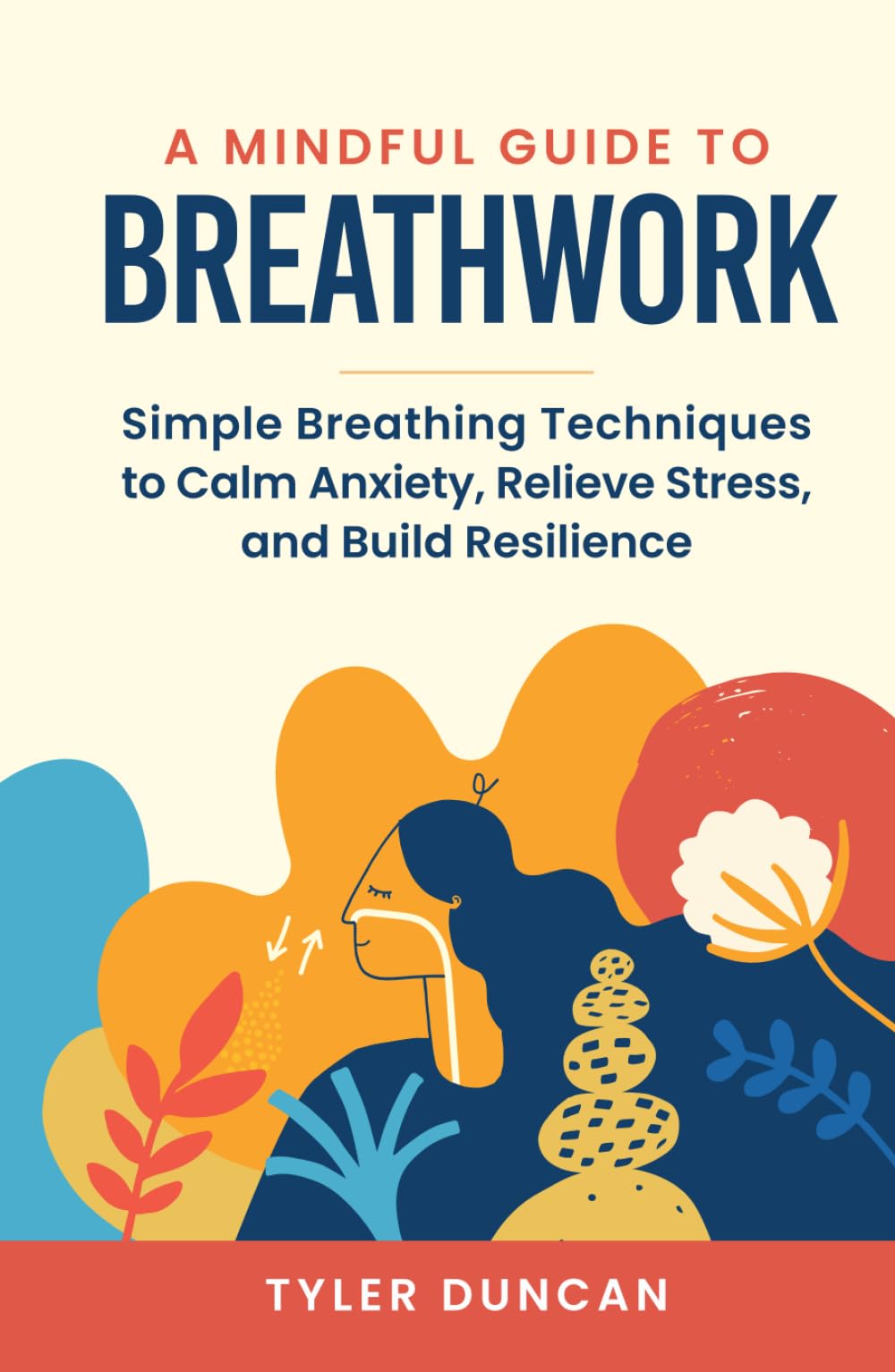 A Mindful Guide to Breathwork: Simple Breathing Techniques to Calm Anxiety, Relieve Stress, and Build Resilience (A Mindful Guide Series) Health, Nutrition & Fitness
