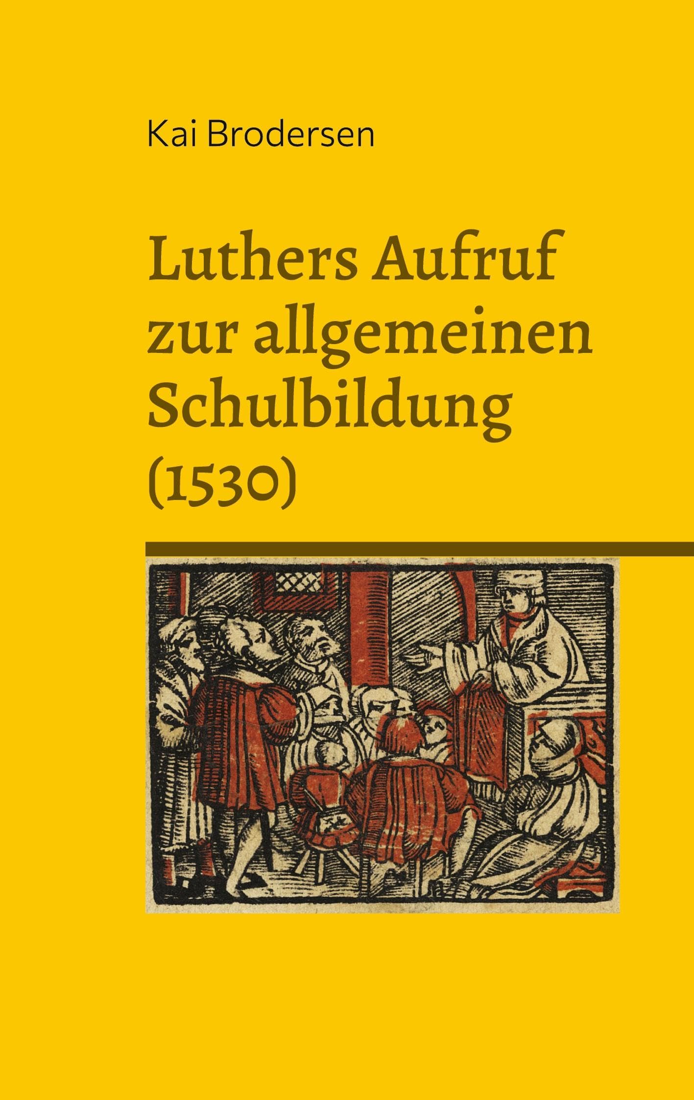 Luthers Aufruf  zur allgemeinen  Schulbildung (1530) Politics & History