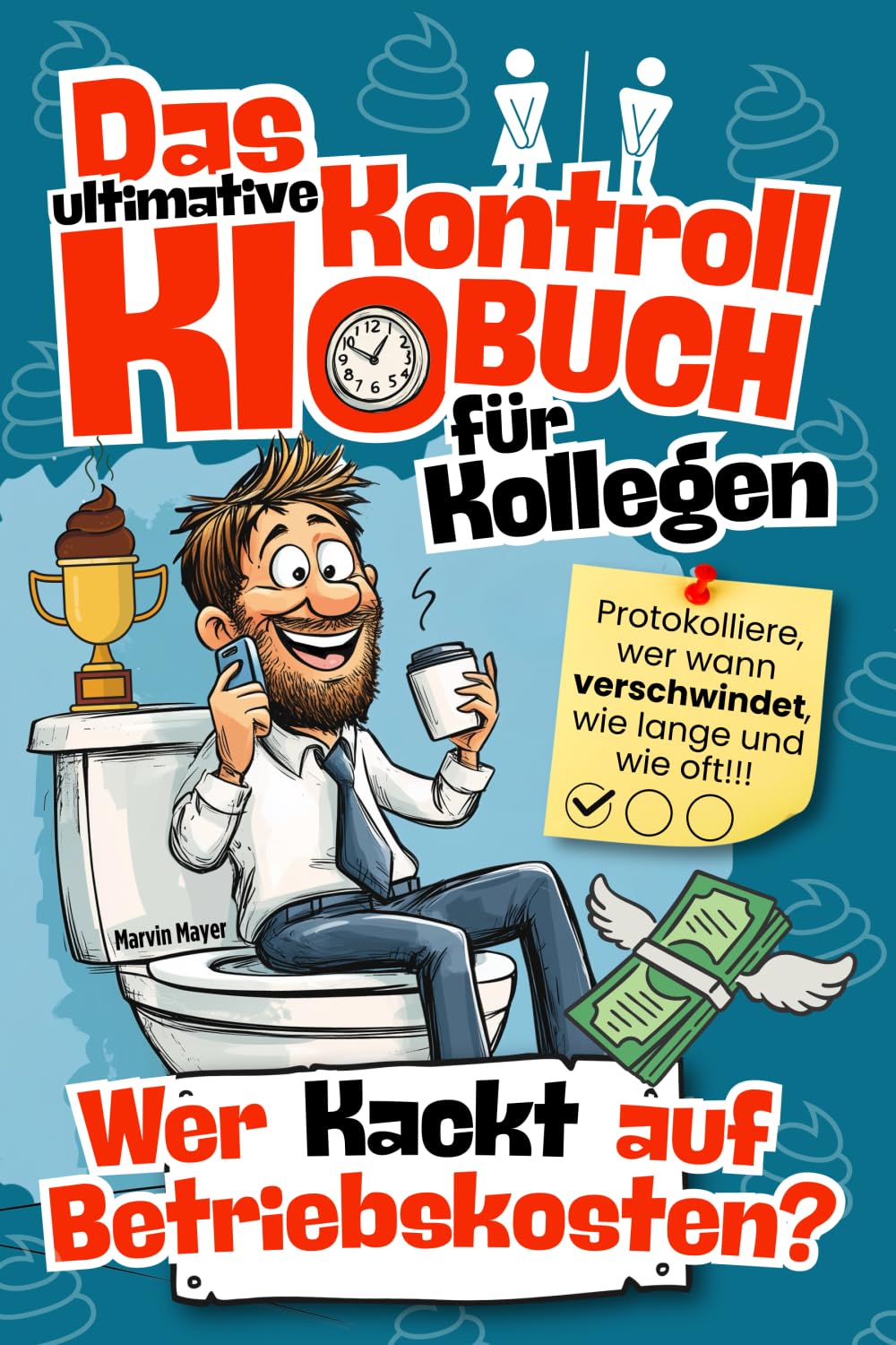 Das ultimative Klo-Kontrollbuch für Kollegen: Wer kackt auf Betriebskosten? Business, Finance & Career