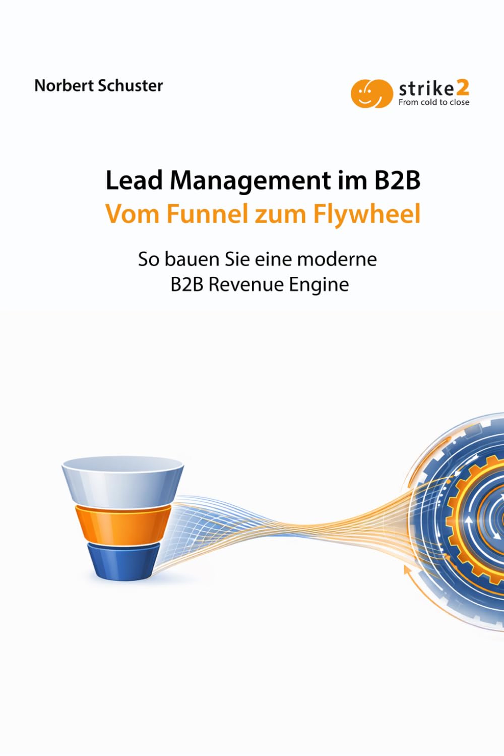 Lead Management im B2B: Vom Funnel zum Flywheel Business, Finance & Career