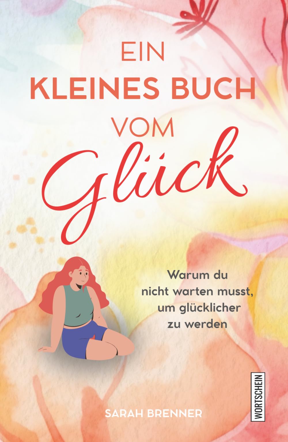 Ein kleines Buch vom Glück: Warum du nicht warten musst, um glücklicher zu werden Lifestyle