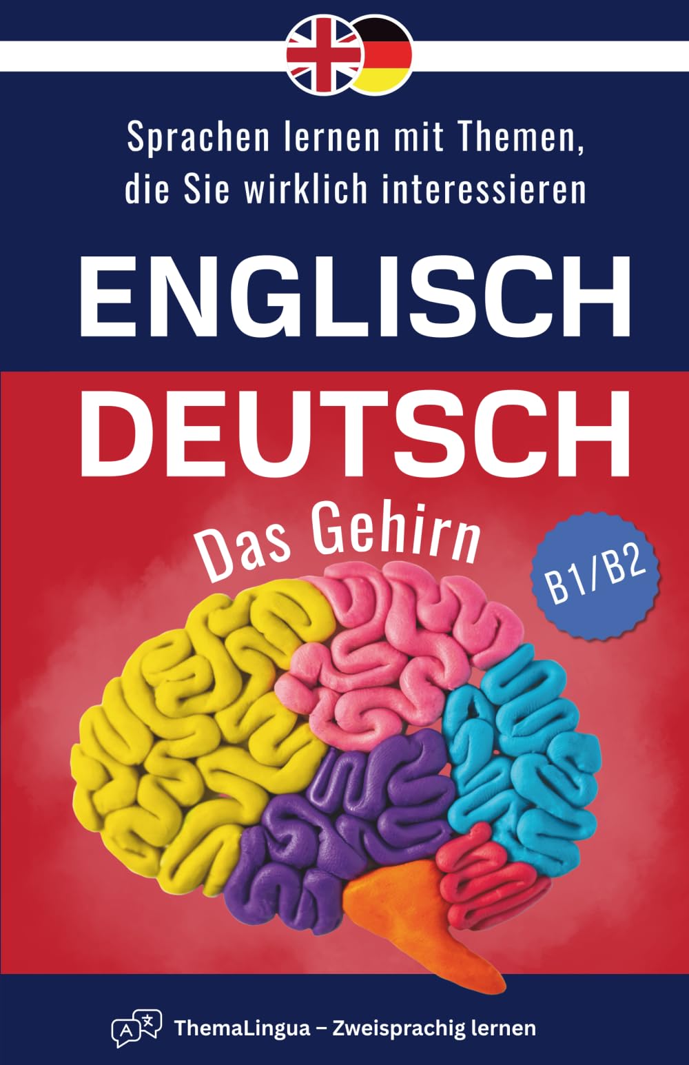 ThemaLingua – Englisch-Deutsch – Das Gehirn: Sprachen lernen mit Themen, die Sie wirklich interessieren (ThemaLingua – Zweisprachig lernen) Study Guides