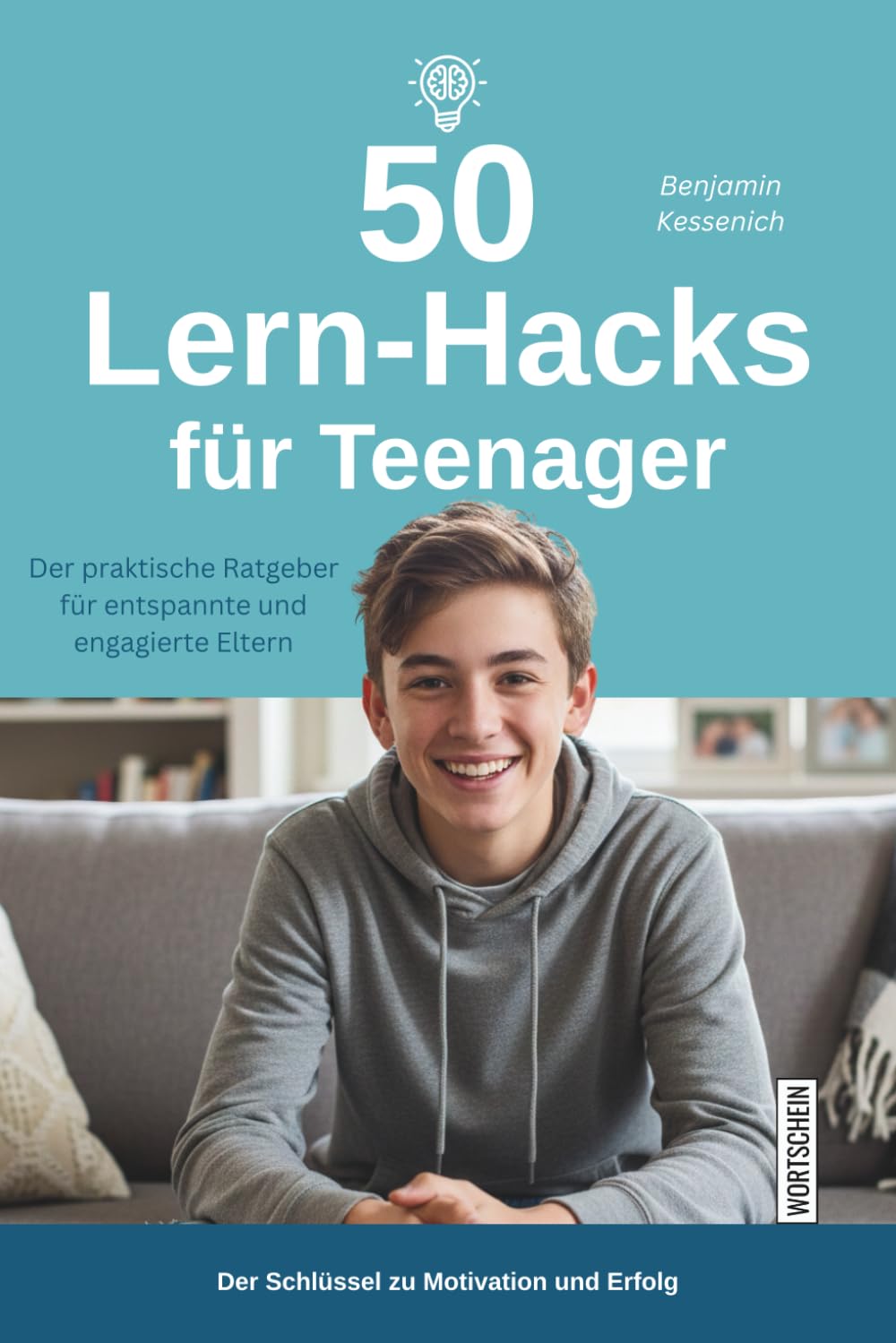 50 Lern-Hacks für Teenager: Der praktische Ratgeber für entspannte und engagierte Eltern: So begleiten Sie Ihr Kind beim Lernen – mit wissenschaftlich bewährten Techniken zum schulischen Erfolg Parents & Children