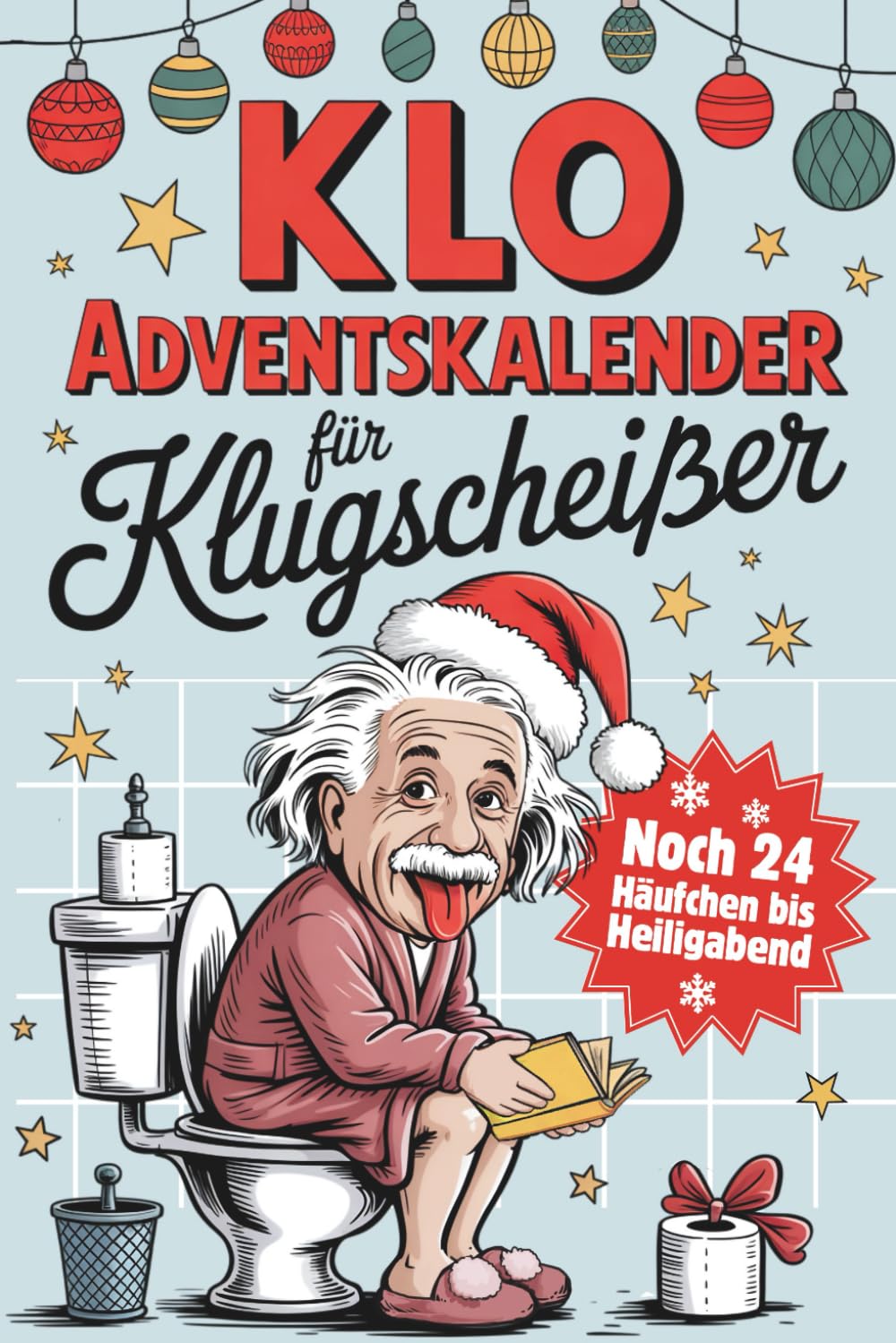 Klo Adventskalender für Klugscheißer: Noch 24 Häufchen bis Heiligabend: Lustige Klo-Fakten für besinnliche Momente auf der Toilette - Das perfekte Geschenk für Männer & Frauen Manga