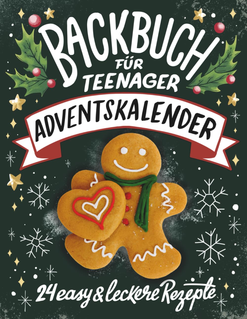 Backbuch für Teenager Adventskalender: 24 easy & leckere Rezepte im Advent - Cooles Geschenk für Teenager Mädchen und Jungs Calendars