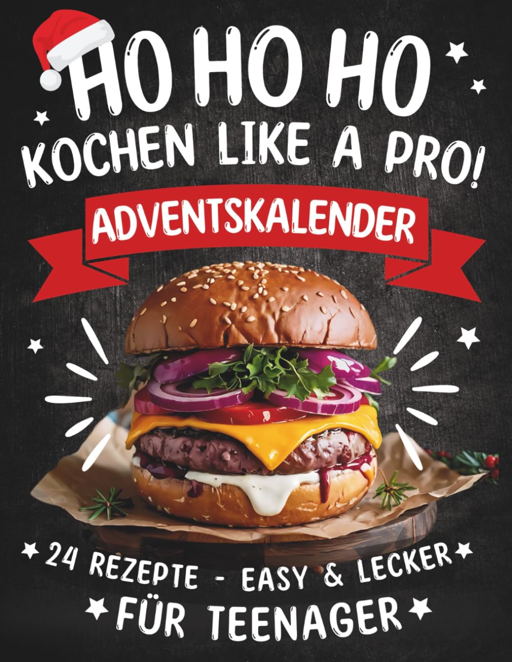 Ho Ho Ho, Kochen like a Pro! Adventskalender: 24 Rezepte, easy und lecker - Cooles Advents-Geschenk für Teenager Mädchen und Jungs book