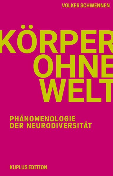 Körper ohne Welt: Phänomenologie der Neurodiversität Philosophy