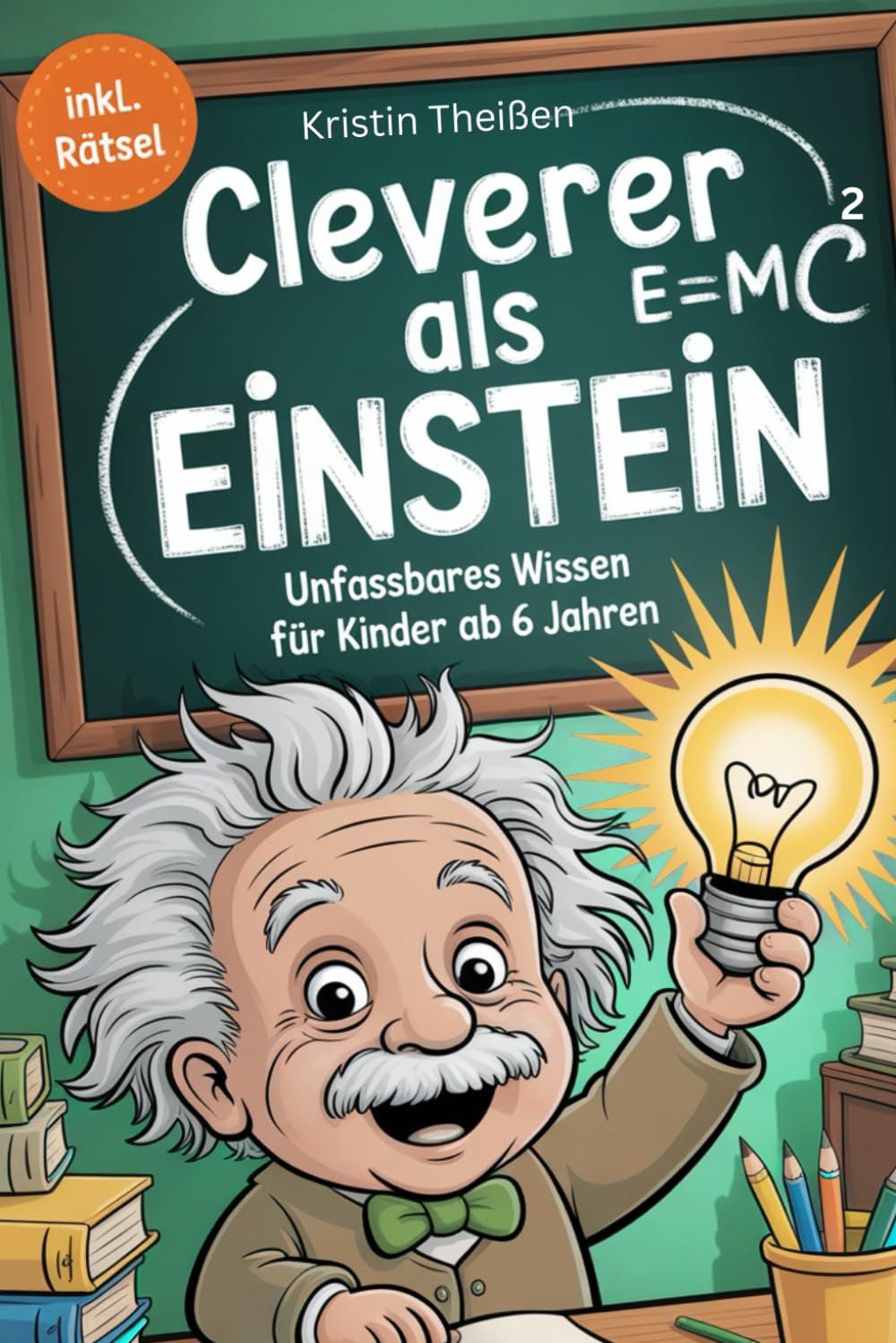 Cleverer als Einstein: Unfassbares Wissen für Kinder ab 6 Jahren (Geschenkebuch für Kinder) Biographies & Memoirs