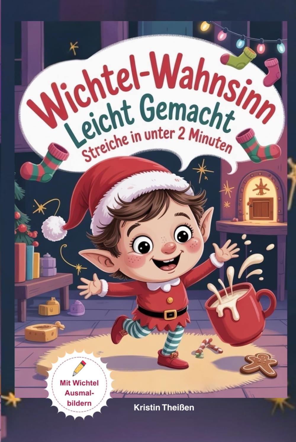 Wichtel-Wahnsinn leicht gemacht - Streiche in unter 2 Minuten, mit fertigen Wichtelbriefen zum Ausschneiden, blitzschnell umgesetzt, inclusive Wichtelausmalbilder Lifestyle