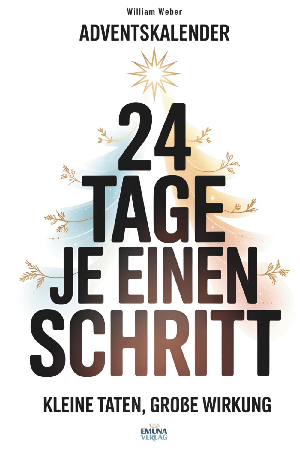 Adventskalender – 24 Tage je einen Schritt: Kleine Taten, große Wirkung | Dein täglicher Impuls für Erfolg und Veränderung Lifestyle