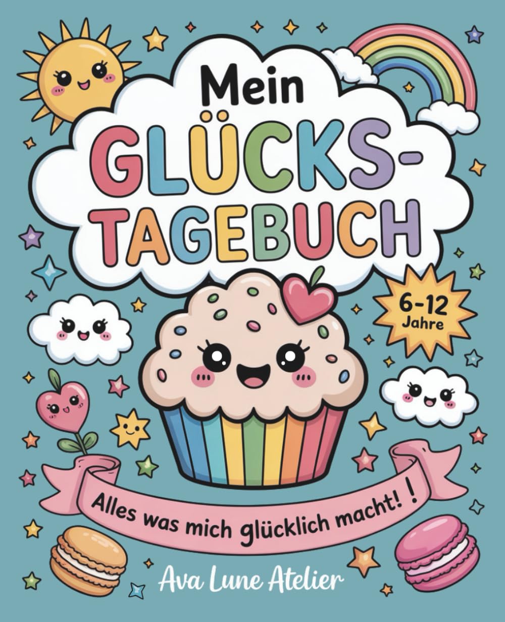 Mein Glücks-Tagebuch. Alles was mich glücklich macht!: Tagebuch für Kinder ab 6 Jahren – Positives Denken, Dankbarkeit & Selbstvertrauen fördern – Geschenkidee für Mädchen & Jungen von 6 bis 12 Jahren Lifestyle