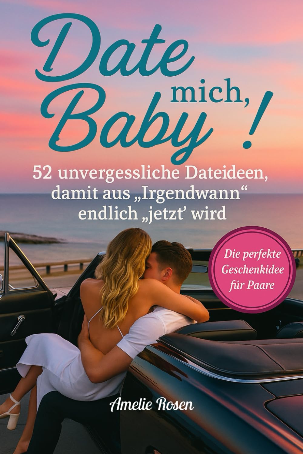 Date mich, Baby! 52 unvergessliche Dateideen, damit aus "Irgendwann" endlich "jetzt" wird. Die perfekte Geschenkidee für Paare. Eroticism