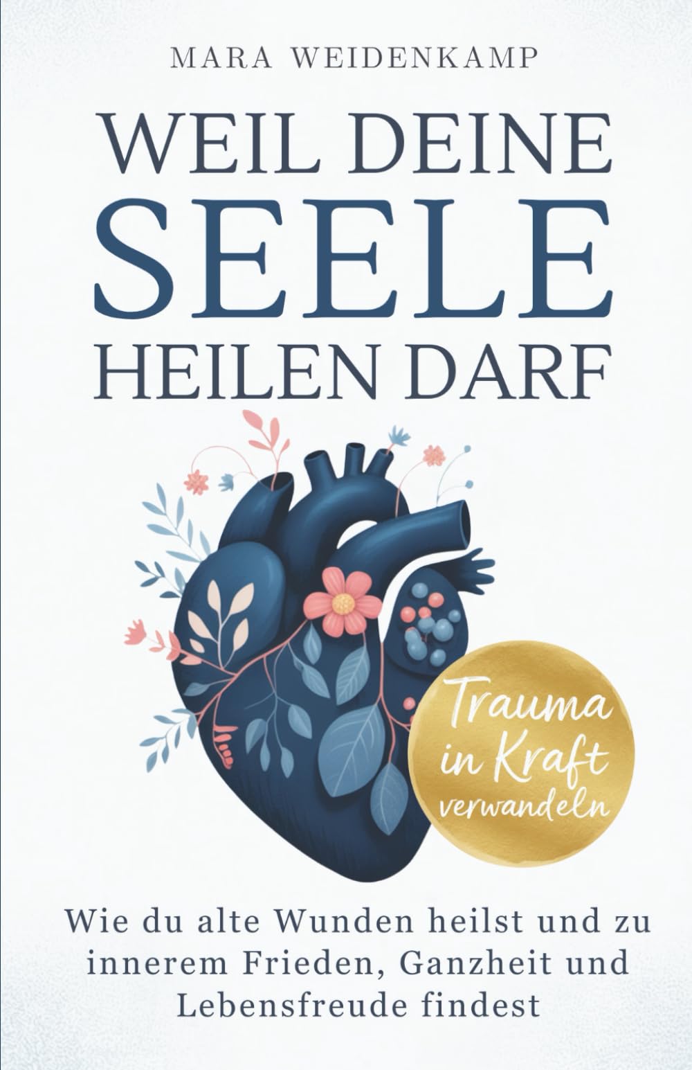 Weil deine Seele heilen darf: Wie du alte Wunden heilst und zu innerem Frieden, Ganzheit und Lebensfreude findest Medicine