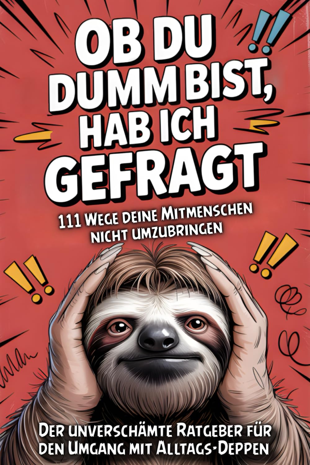 Ob du dumm bist, hab ich gefragt Humour & Satire
