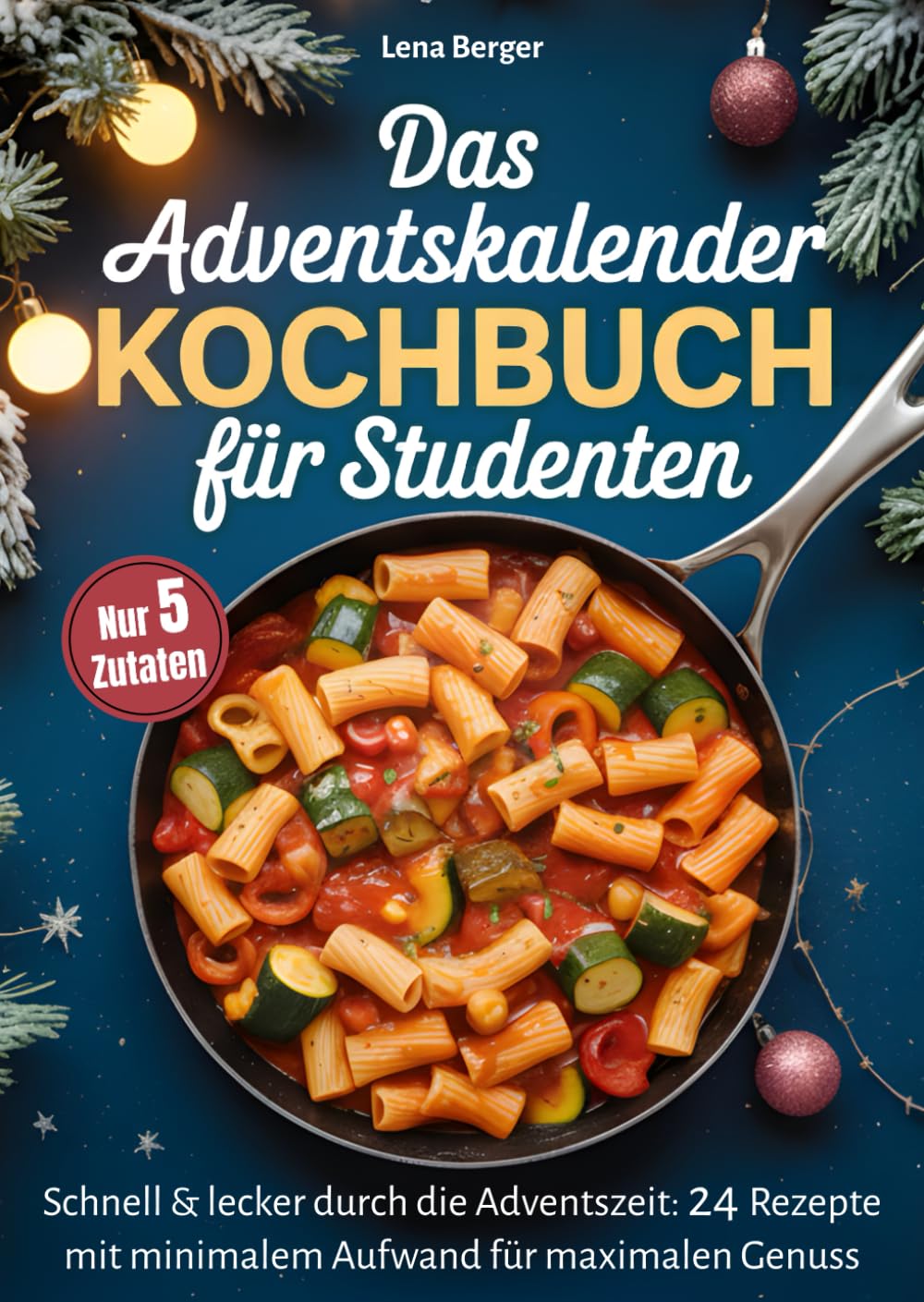 Das Adventskalender-Kochbuch für Studenten: Schnell & lecker durch die Adventszeit - 24 Rezepte mit minimalem Aufwand für maximalen Genuss - günstig, unkompliziert & stressfrei genießen Law