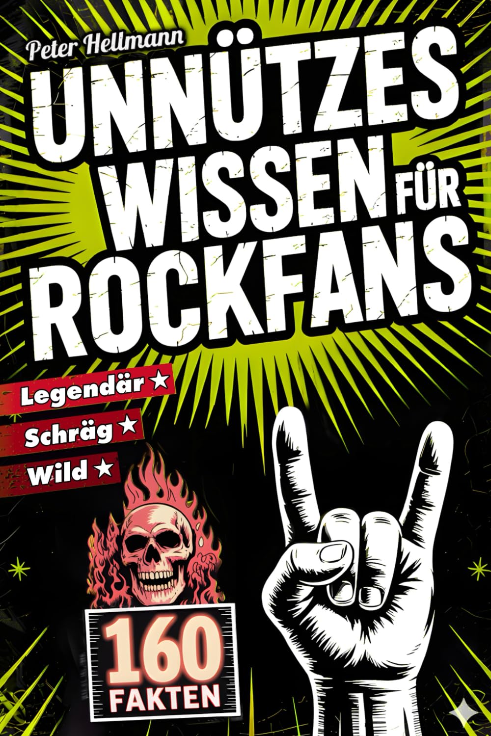 Unnützes Wissen für Rockfans: 160 schräge, wilde und legendäre Fakten von AC/DC bis Led Zeppelin Arts & Music