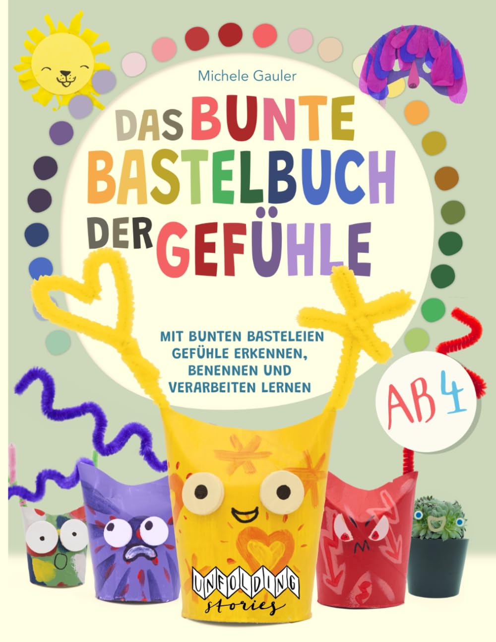 Das bunte Bastelbuch der Gefühle – Kreativer Bastelspaß für kleine Emotions-Experten: Mit bunten Basteleien Gefühle erkennen, benennen und verarbeiten lernen, für Kinder ab 4 Jahren Hobbies & Crafts