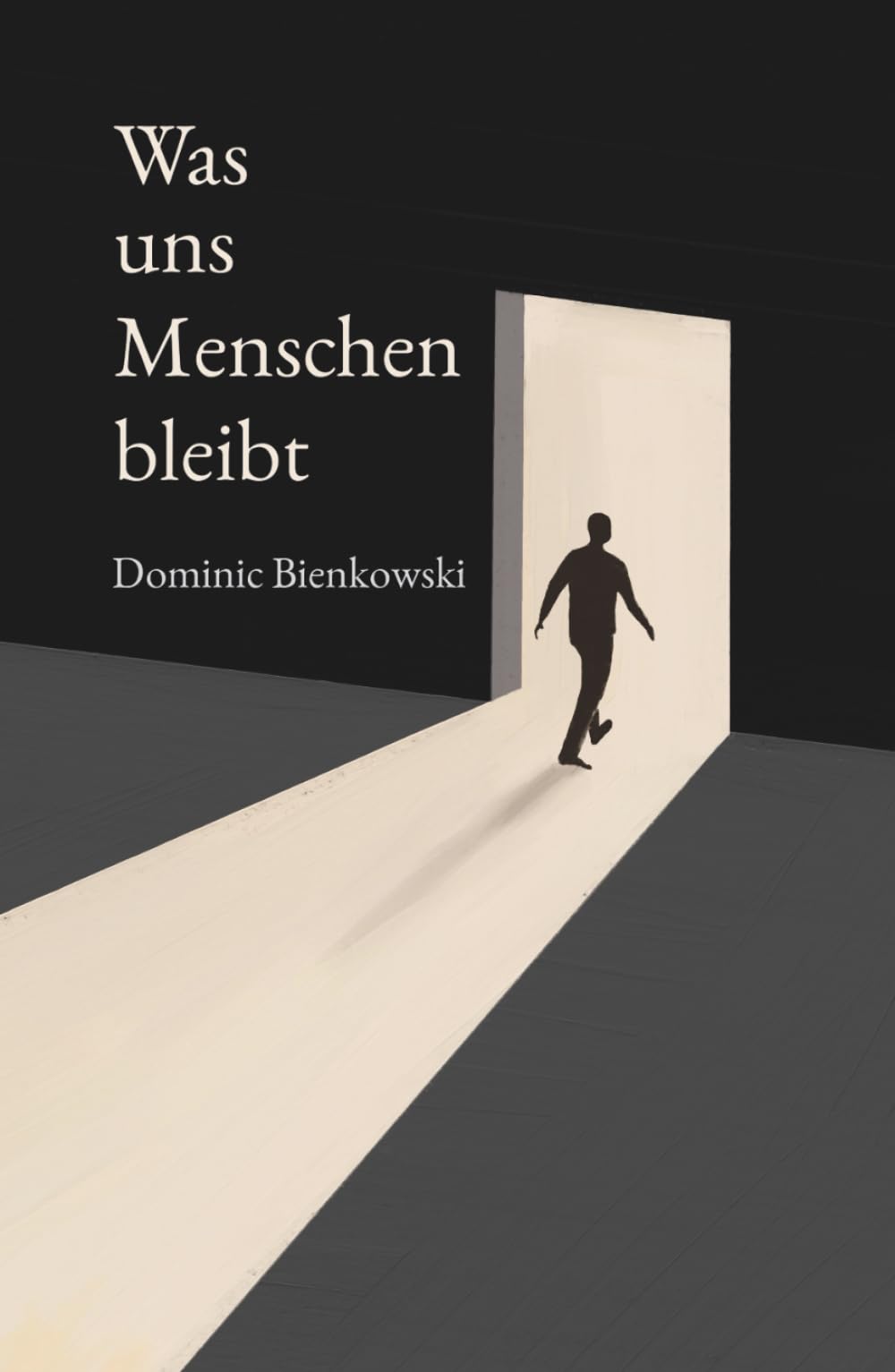 Was uns Menschen bleibt: Ein philosophischer Roman über den Mut, Mensch zu sein Philosophy