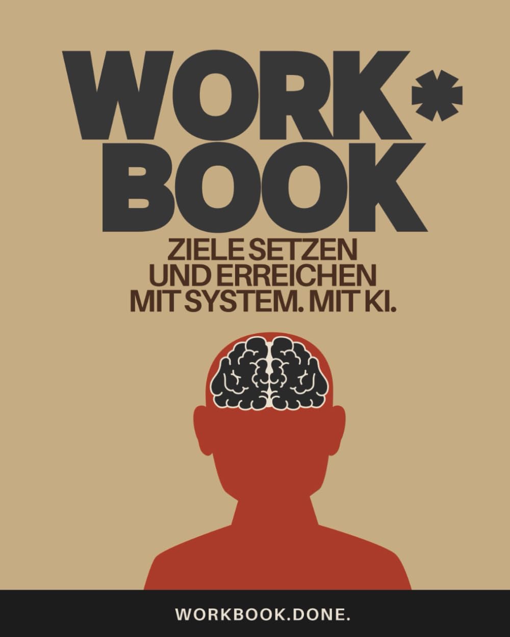 Ziele setzen und erreichen: Mit System statt Willenskraft: das Selbstcoaching-Workbook (Workbook.Done.) Lifestyle