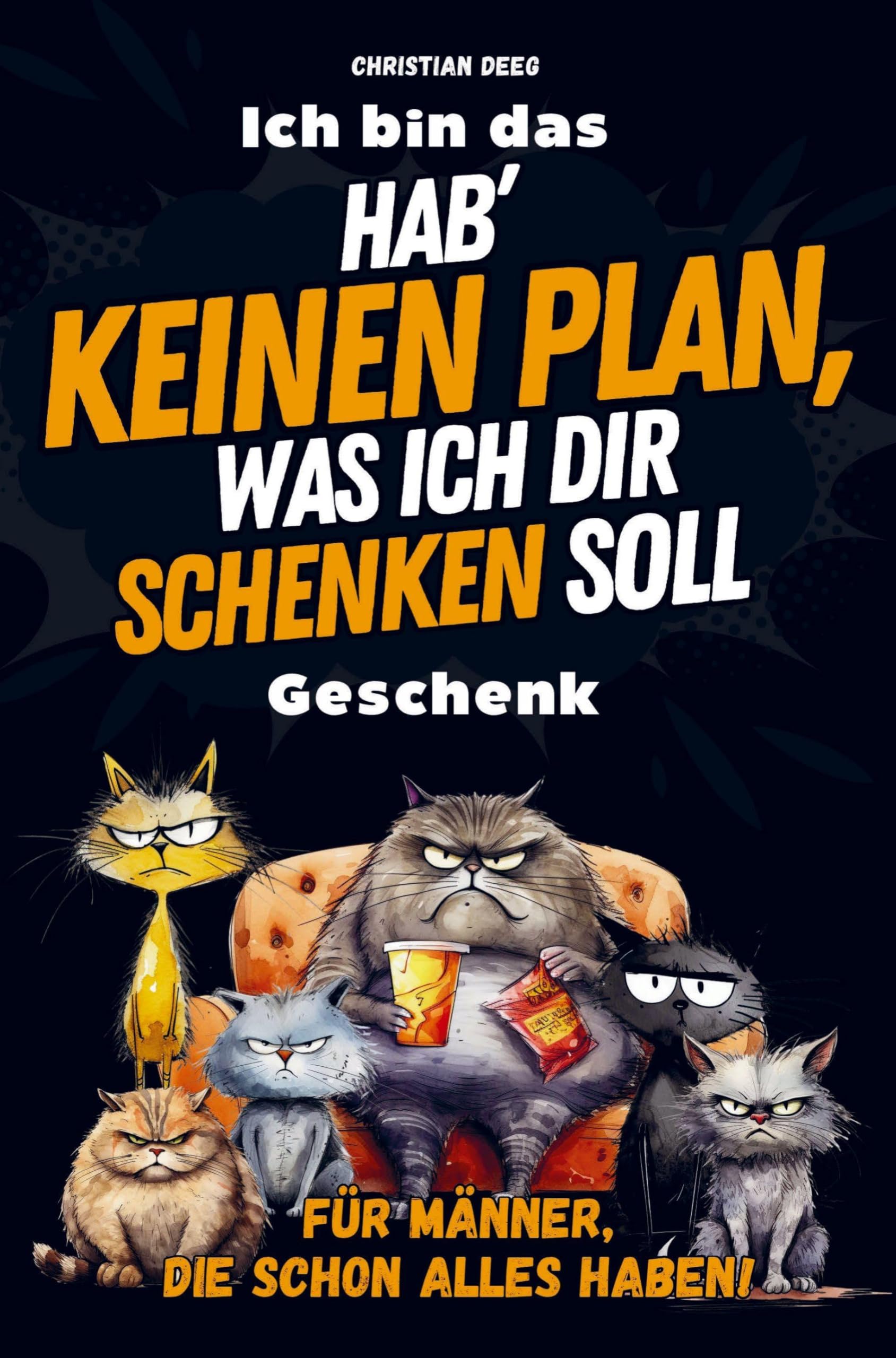 Hab' keinen Plan, was ich dir schenken soll: Das ultimativ lustige Geschenk für Männer vollgepackt mit unnützem Wissen und kniffligen Rätseln Humour & Satire