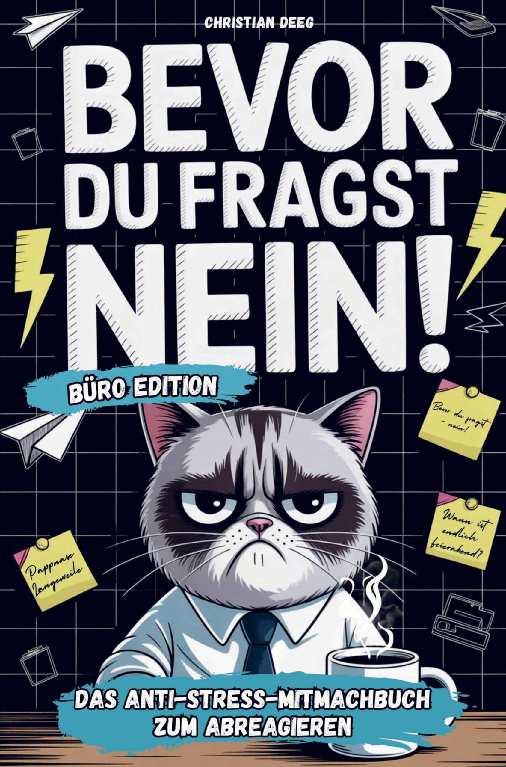 Bevor du fragst - NEIN! Das Anti-Stress-Mitmachbuch fürs Büro: Lustiges Geschenk für genervte Kollegen oder als Abschiedsgeschenk bei Jobwechsel Humour & Satire