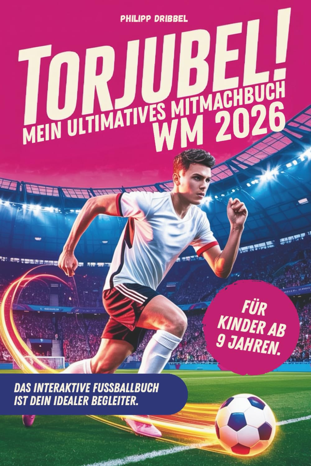 Torjubel! Mein ultimatives Mitmachbuch zur Fußball WM 2026: Das interaktive Fußballbuch ist dein idealer Begleiter. Sports