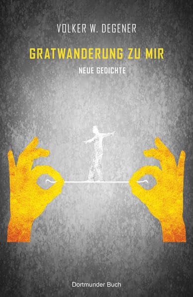 Gratwanderung zu mir: Neue Gedichte Poetry
