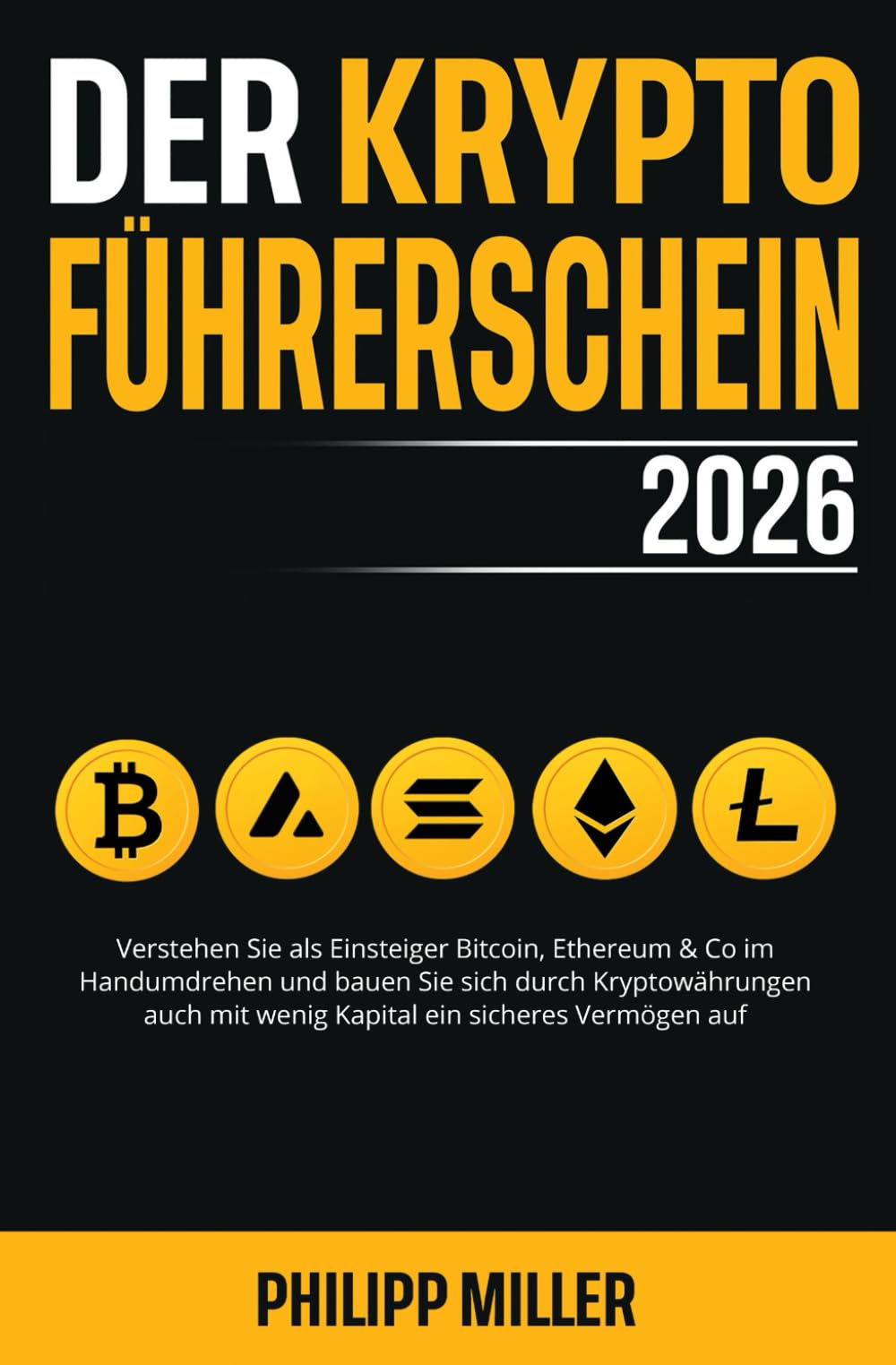 Der Kryptoführerschein 2026: Verstehen Sie als Einsteiger Bitcoin, Ethereum & Co im Handumdrehen und bauen Sie sich durch Kryptowährungen auch mit wenig Kapital ein sicheres Vermögen auf Business & Technology
