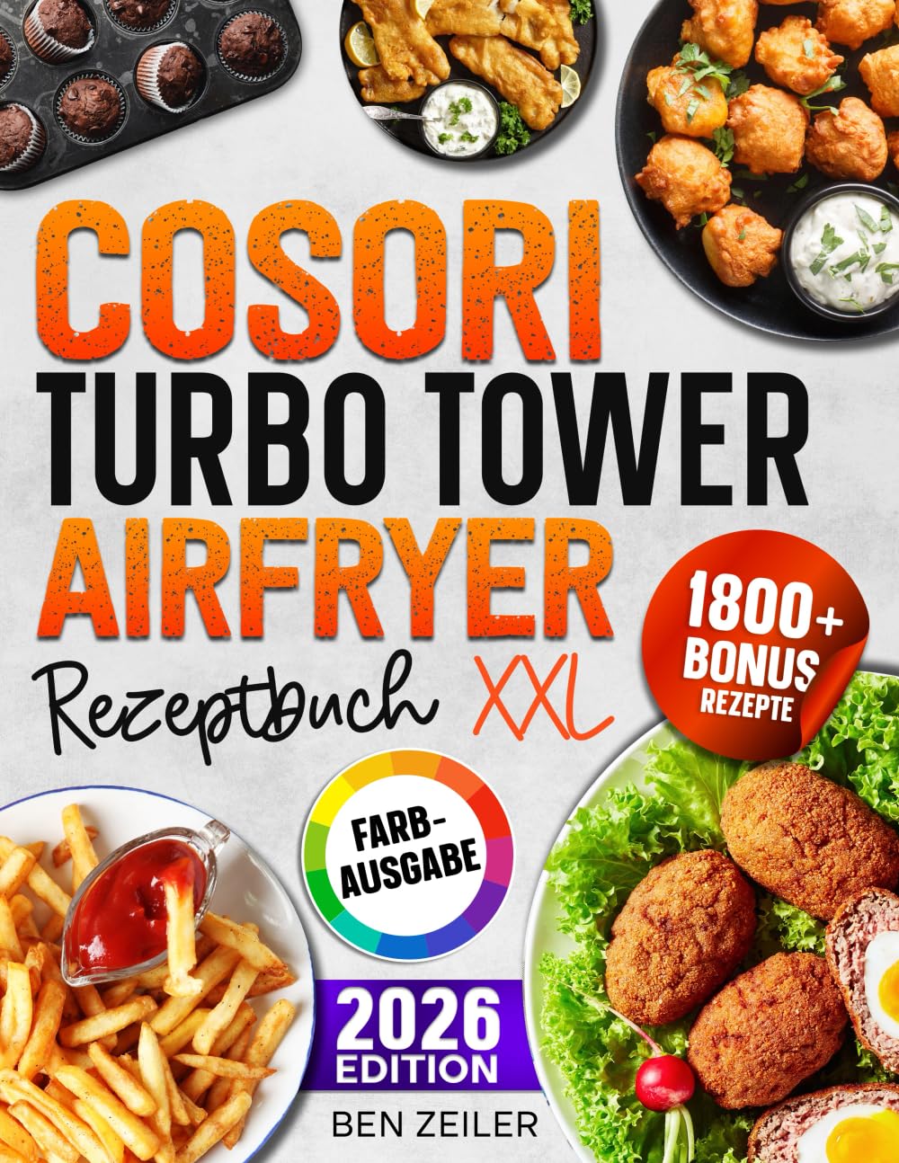 COSORI Turbo Tower Airfryer Rezeptbuch XXL: Schnelle und einfache Rezepte für Ihre COSORI Heißluftfritteuse. Mit vielen Bonis und Extrainhalten Art & Literature Books