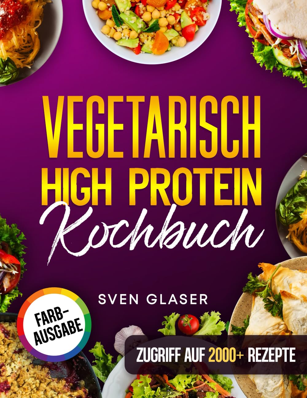 Vegetarisch High Protein Kochbuch: Proteinreiche Rezepte für optimalen Muskelaufbau | Inkl. Nährwertangaben & Bonus Photography