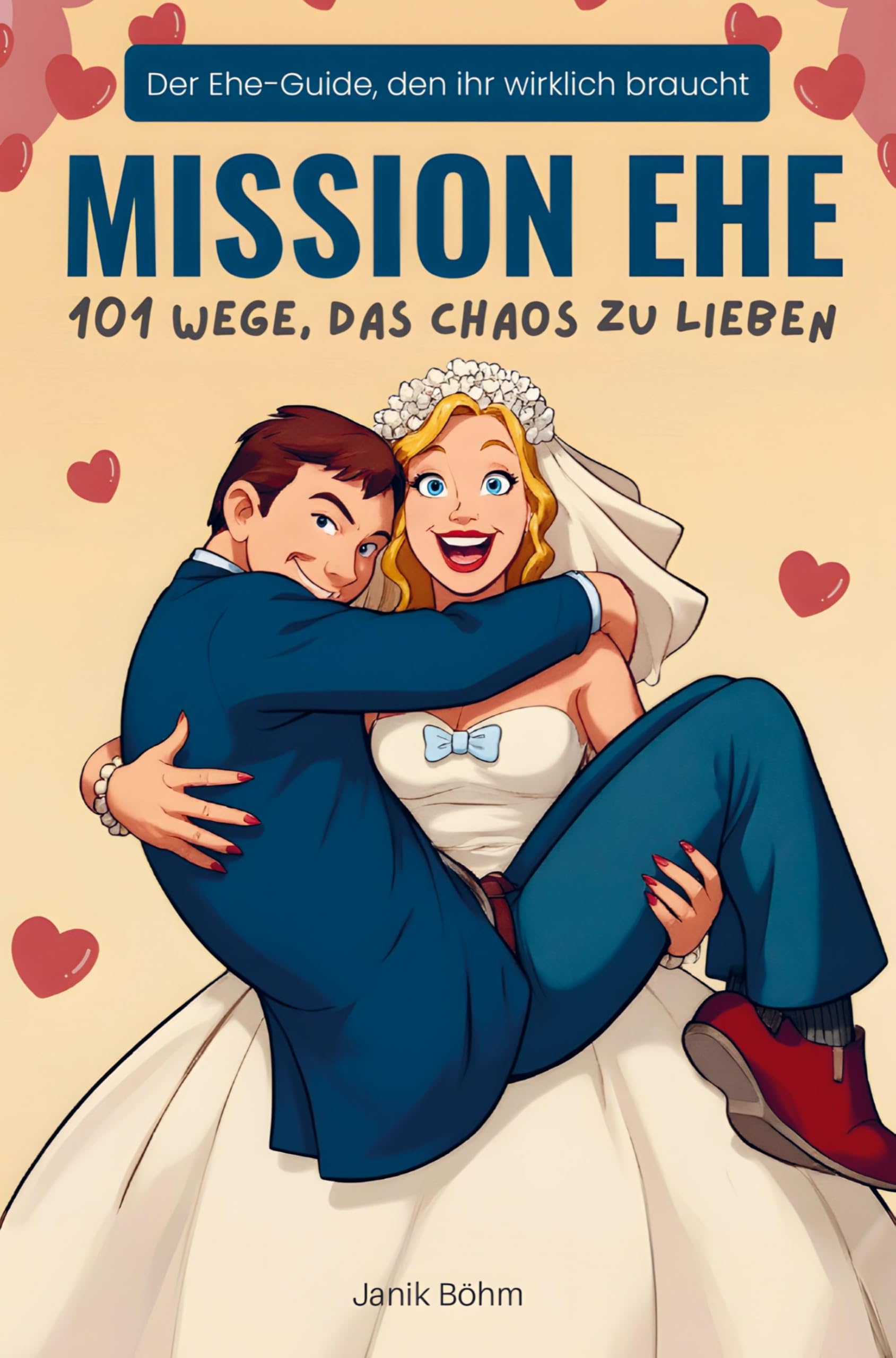 Mission Ehe: 101 Wege, das Chaos zu lieben - Der humorvollste Ehe-Guide als perfektes Hochzeitsgeschenk mit Augenzwinkern. Contemporary literature
