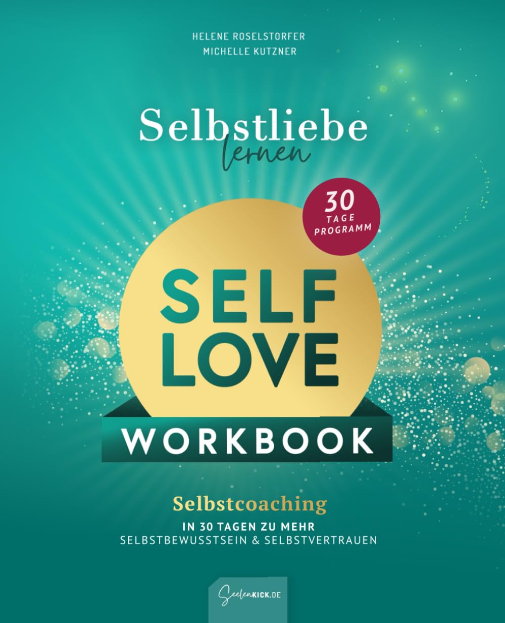 Selbstliebe lernen - Self Love Workbook: In 30 Tagen zu mehr Selbstvertrauen & Selbstbewusstsein: Dein Selbstcoaching-Programm für ein starkes Mindset und liebevollen Umgang mit dir selbst Psychology