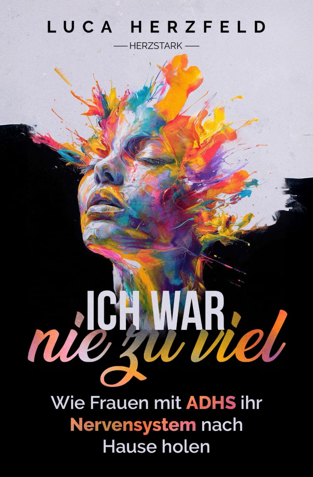 Ich war nie zu viel: Wie Frauen mit ADHS ihr Nervensystem nach Hause holen – Zwischen Reiz, Rückzug und der Sehnsucht nach Halt Health, Nutrition & Fitness