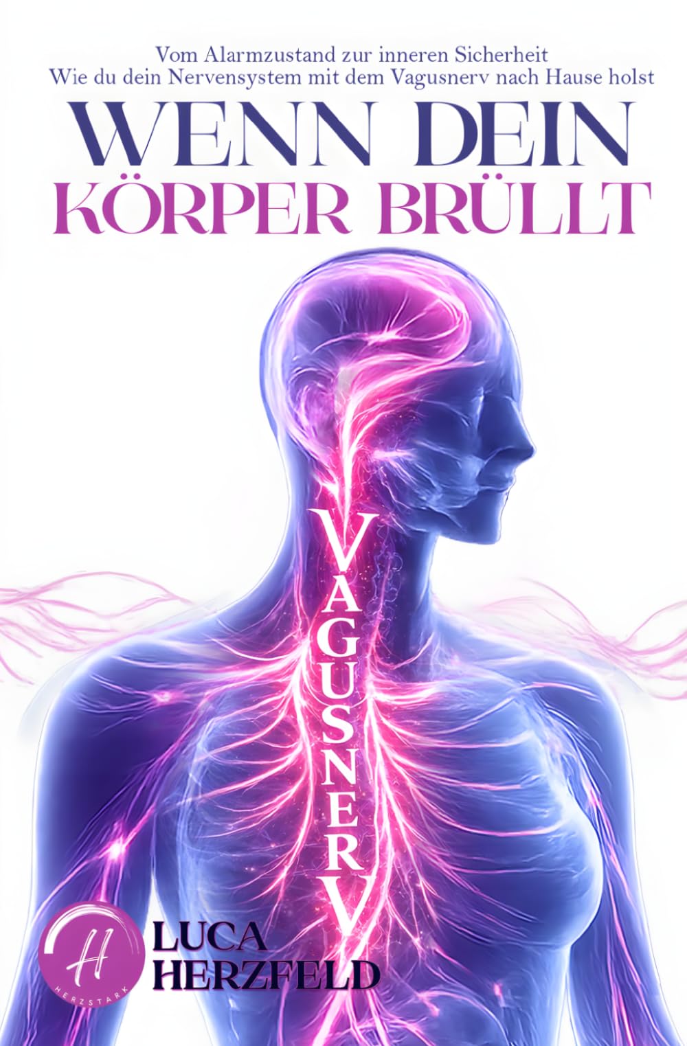 Wenn dein Körper brüllt: Vom Alarmzustand zur inneren Sicherheit – Wie du dein Nervensystem mit dem Vagusnerv nach Hause holst (Endlich ungenügend I ... uns zu reparieren – und wie du lernst, …) Health, Nutrition & Fitness