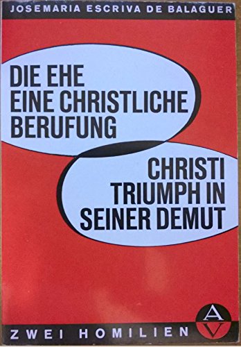 Die Ehe - eine christliche Berufung. Christi Triumph in seiner Demut. Zwei Homilien Religion & Esotericism