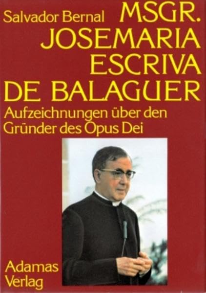 Msgr. Josemaría Escrivá de Balaguer: Aufzeichnungen über den Gründer des Opus Dei (Livre en allemand) book