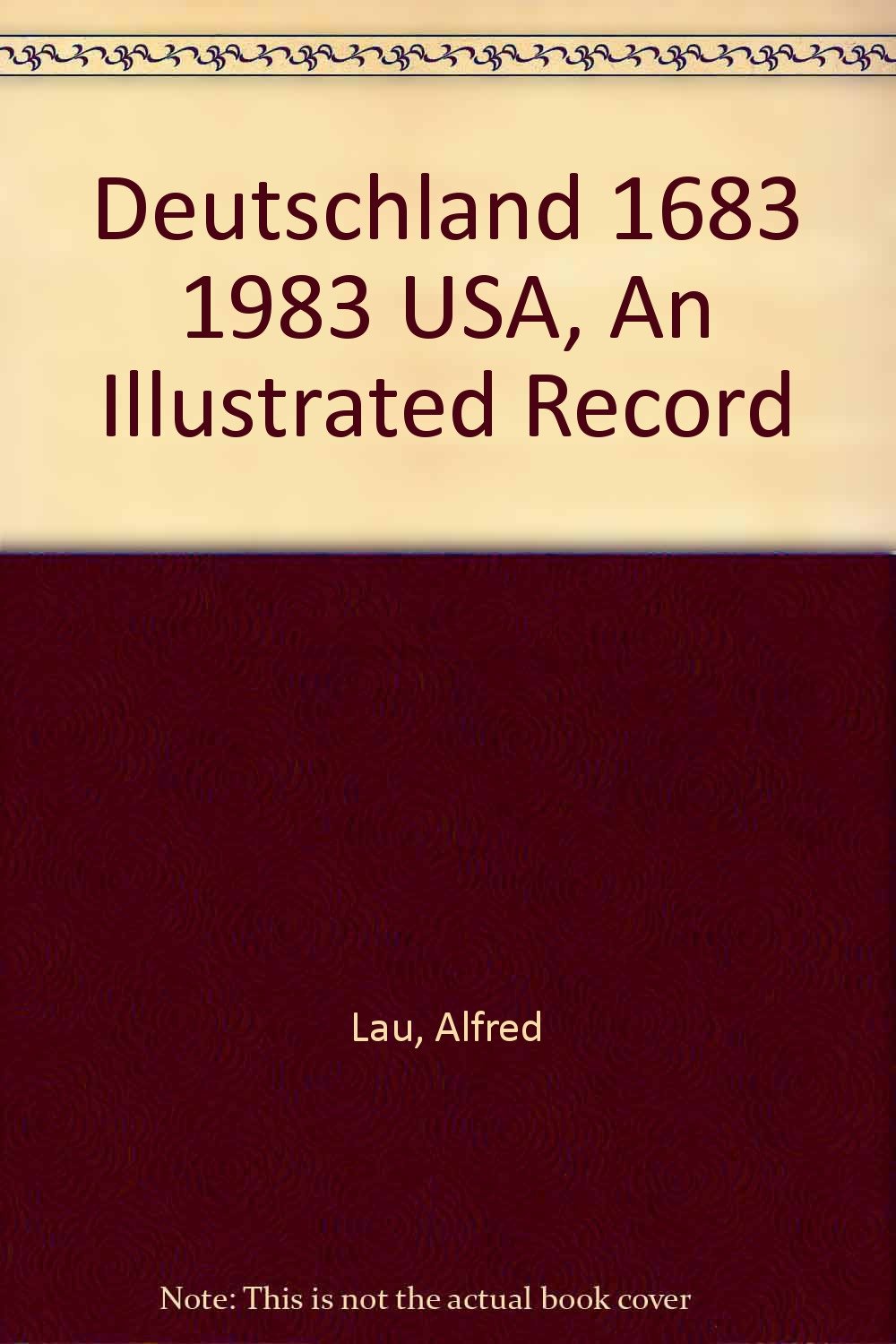 Deutschland - United States of America. 1683 - 1983. Text Deutsch/ Englisch Books