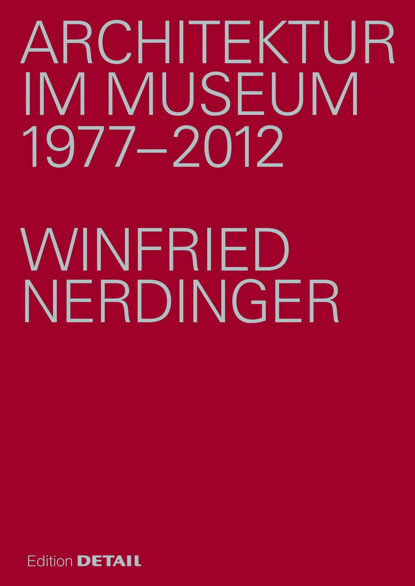 Architektur im Museum: Eine Festschrift für Winfried Nerdinger (DETAIL Special) Architecture