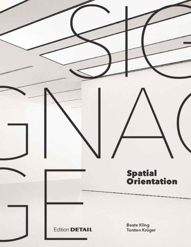 Signage - Spatial Orientation: Interdisciplinary work at the gateway to design (DETAIL Special) Architecture