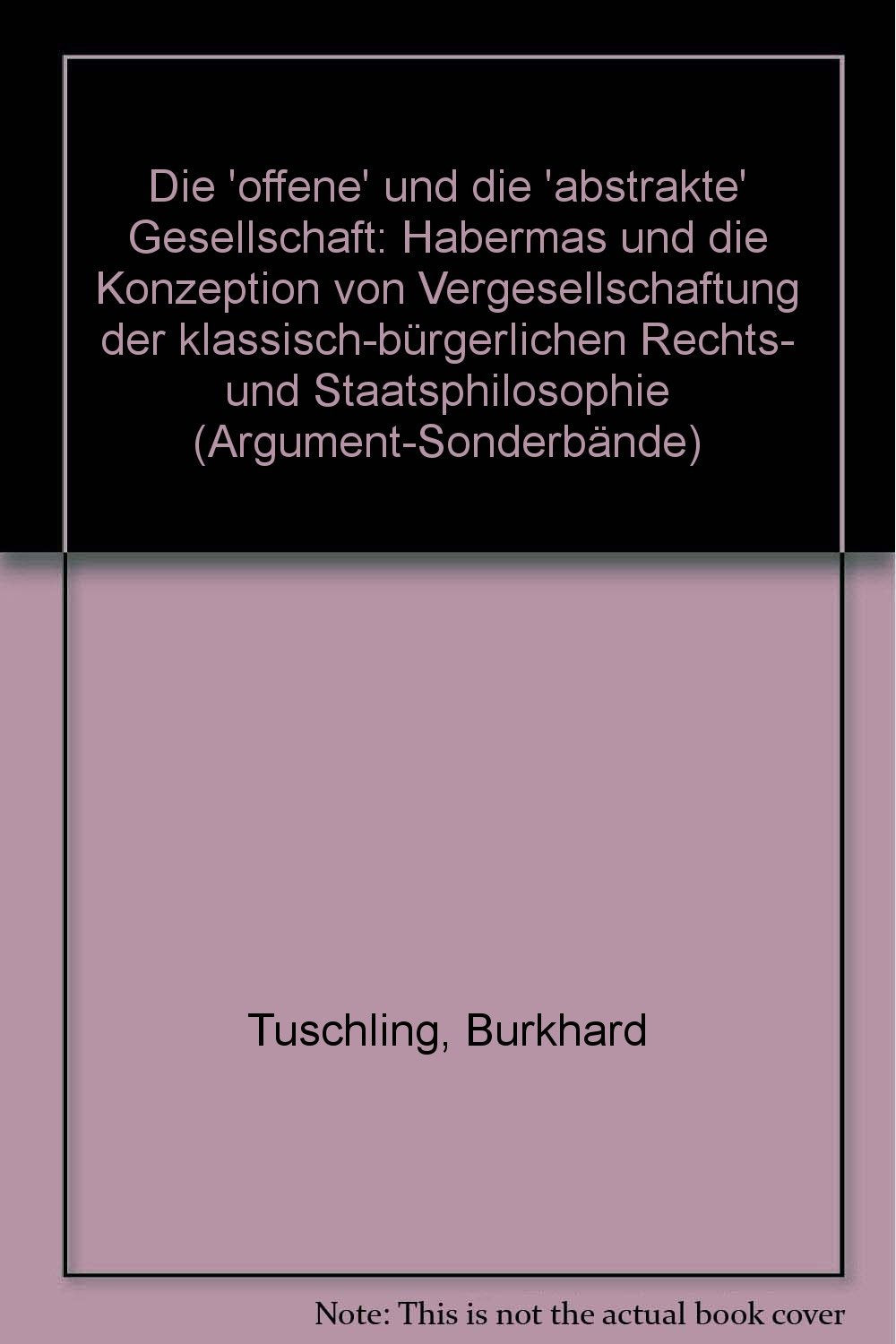 Das Argument; AS 25/26 : Die 'offene' und die 'abstrakte' Gesellschaft. Habermas und die Konzeption von Vergesellschaftung der klassisch-bürgerlichen Rechts- und Staatsphilosophies Books